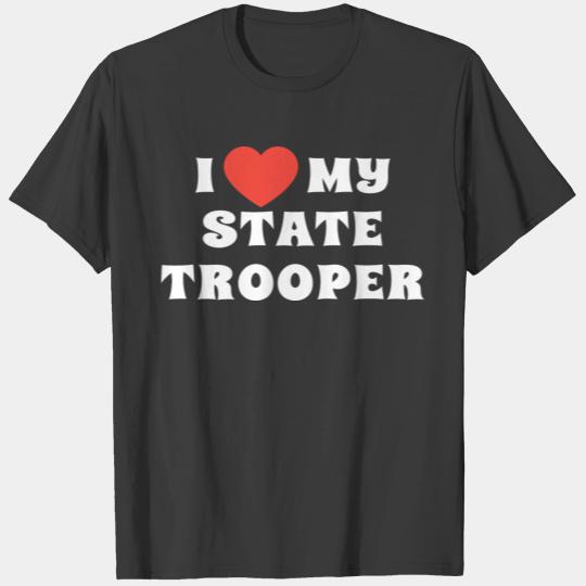 I Love My State Trooper Funny Girlfriend Wife Boyf T-shirt