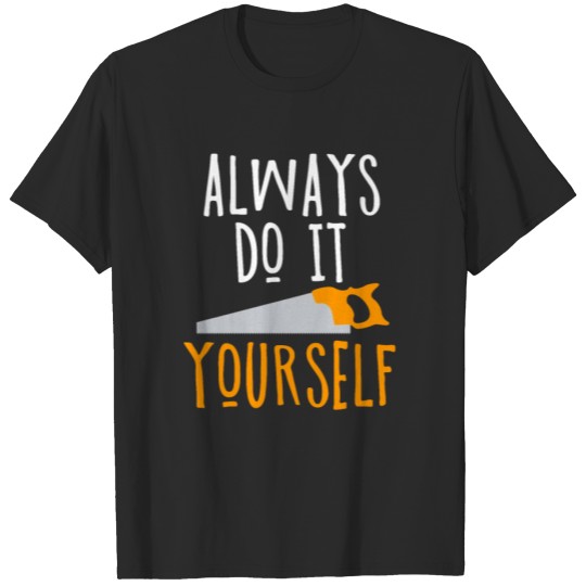 Discover Always Do It Yourself Handyman Gift T-shirt