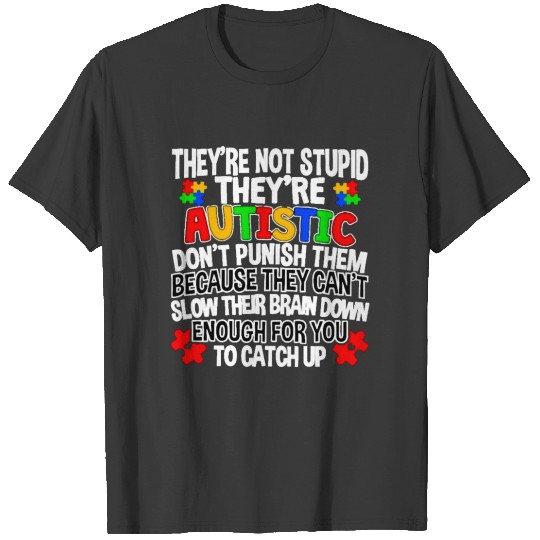 Discover They're Not Stupid They're Autistic T-shirt
