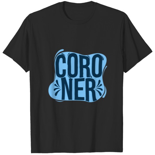 Discover Coroner Medical Examiner Educated Investigator T-shirt