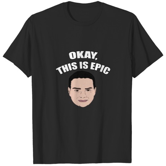 Discover Ben Shapiro - Okay, This Is Epic Meme T-Shirt T-shirt