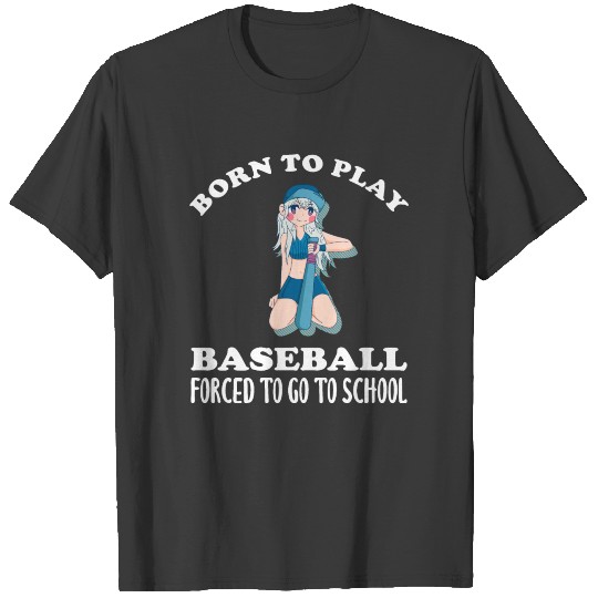 Born To Play Baseball Forced To Go To School T-shirt