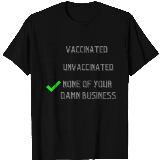 None of Your Damn Business T-shirt
