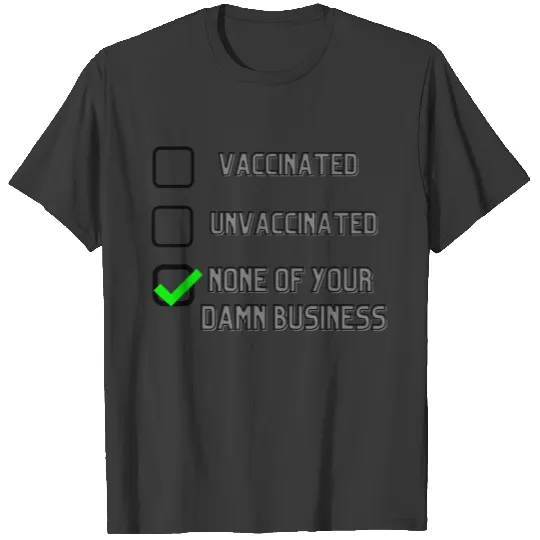 None of Your Damn Business T-shirt