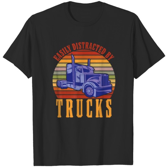 Discover Easily Distracted By Trucks Truck Lover Trucker T-shirt
