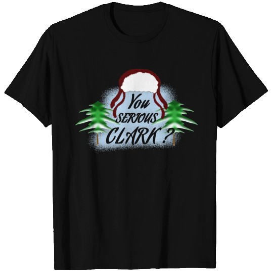 You Serious Clark? Shirt T-shirt