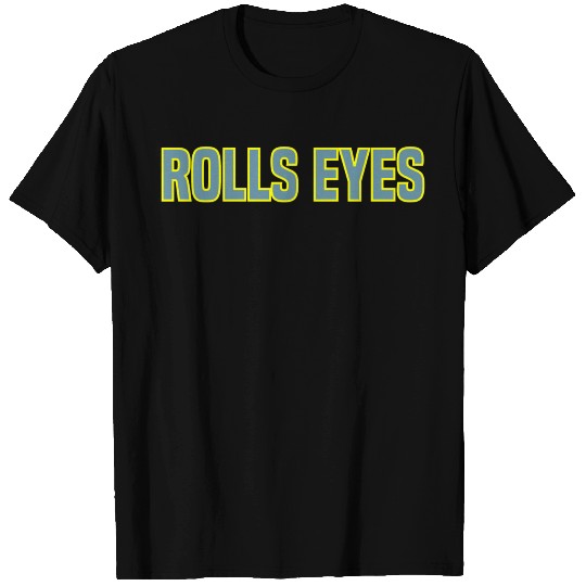 Rolls Eyes Cool hipster T-shirt
