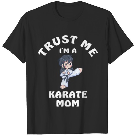 Discover Trust Me I Am A Karate Mom T-shirt