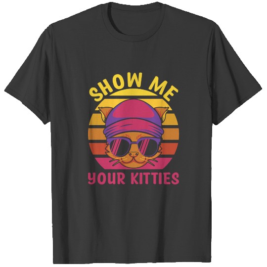 Show Me Your Kitties T-shirt