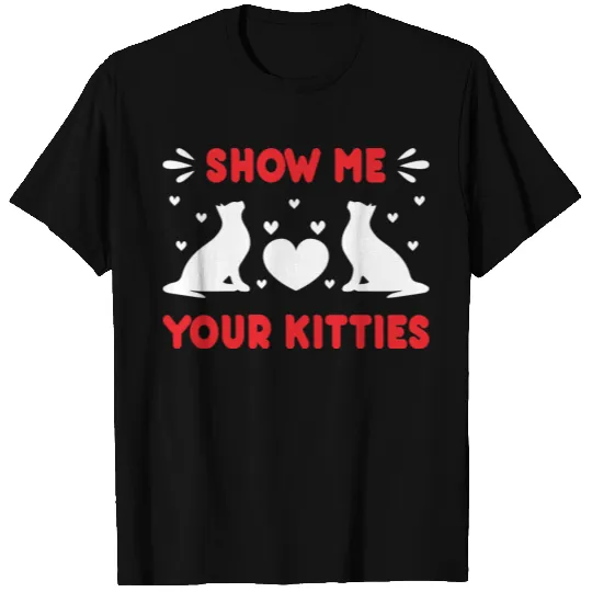 Show Me Your Kitties T-shirt