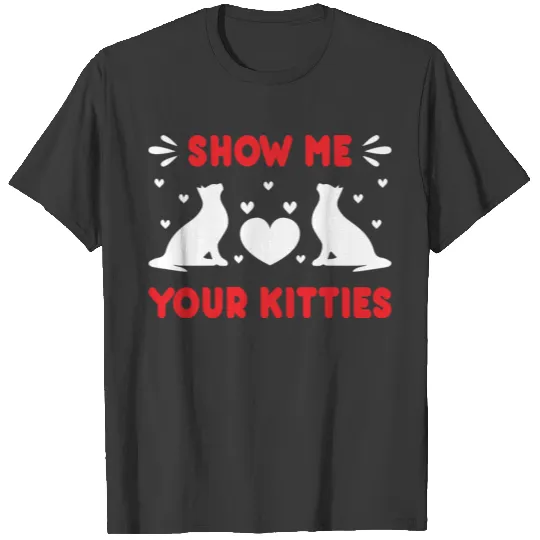 Show Me Your Kitties T-shirt