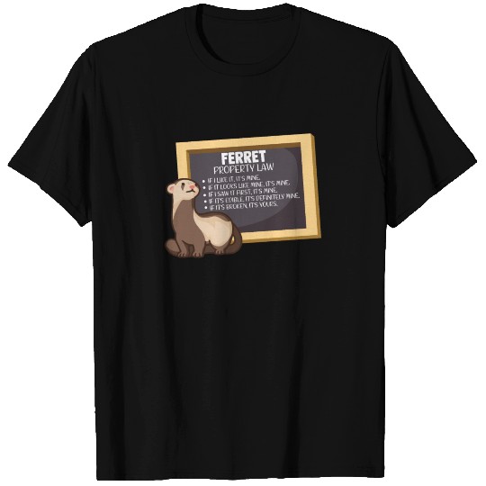 Ferret Property Laws Five Statements - Ferrets T-shirt