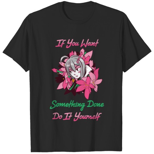 Discover Women Empowerment - If You Want Something Done, Do T-shirt