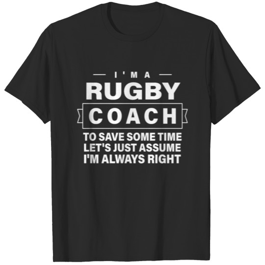 Discover Just Assume I'm Always Right - Funny Rugby Coach T-shirt