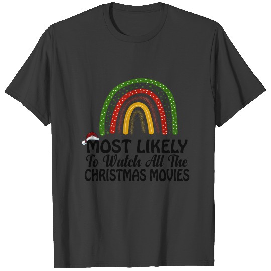 Most Likely To Watch All The Christmas Movies T-shirt