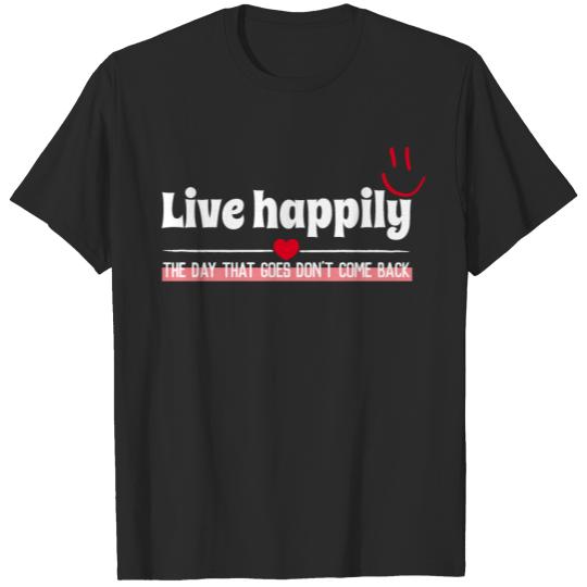 Discover Stimulating: Live happily every day T-shirt