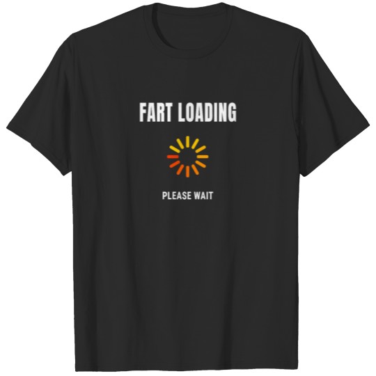 Discover Fart Loading Please Wait Funny Sarcastic Farting T-shirt