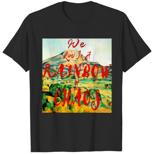 Discover We live in a rainbow of chaos - Quote T-shirt
