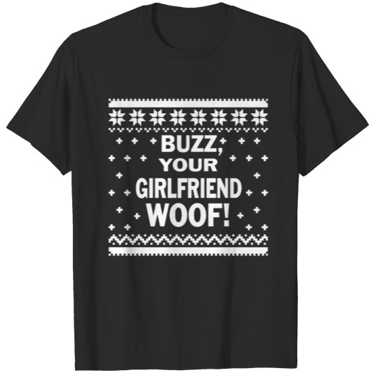 Discover Christmas Sweater BUZZ Your Girlfriend WOOF T-shirt