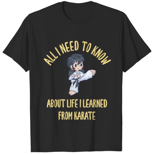 Discover All I Need To Know About Life Karate T-shirt