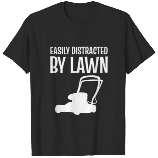 Discover Distracted by lawn Gardener Gift T-shirt