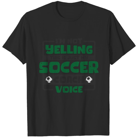 Discover I'm Not Yelling This Is Just My Soccer Coach Voice T-shirt
