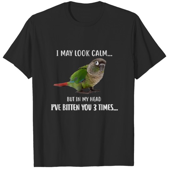 Discover Green Cheek Conure TShirt I May Look Calm Conure T-shirt