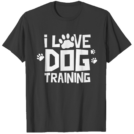 I Love Dog Training Sayings Dog Trainer Dog School T-shirt