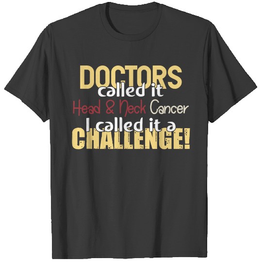 Discover Doctors Called- Head Neck Cancer Awareness Ribbon T-shirt