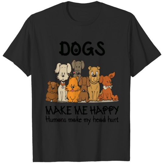 Discover Dogs Make Me Happy Humans Make My Head Hurt T-shirt