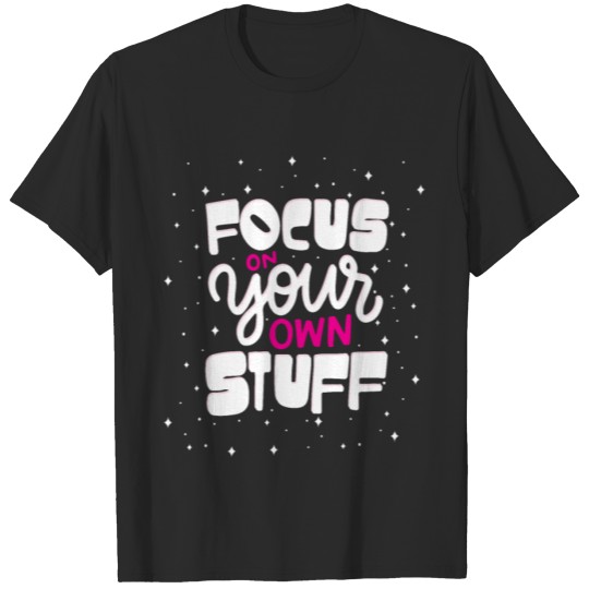 Discover Focus On Your Own Staff Success People Focused T-shirt