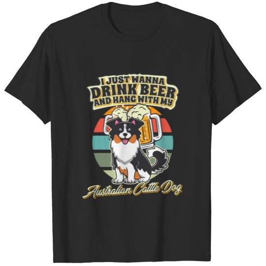 Discover Drink Beer And Hang With My Australian Cattle Dog T-shirt