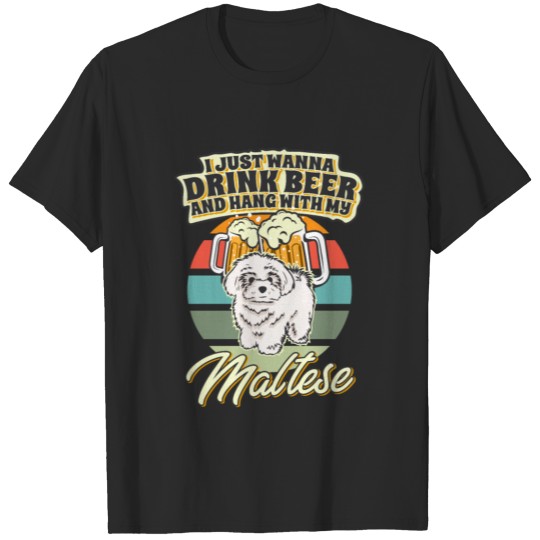 Discover Drink Beer And Hang With My Maltese T-shirt