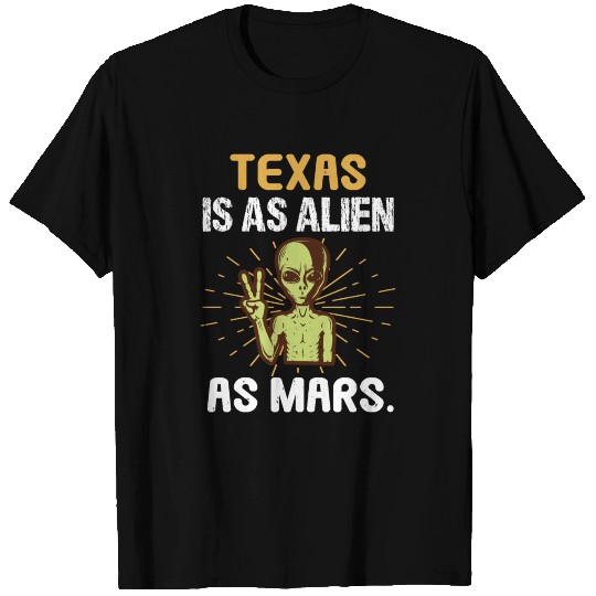 Texas Is As Alien As Mars T-shirt