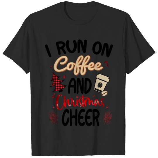 Discover I Run On Coffee And Christmas Cheer T-shirt