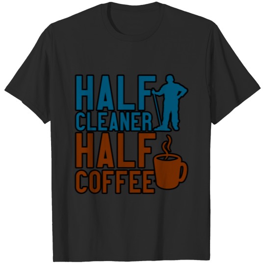 Discover Half Cleaner Half Coffee 3 T-shirt