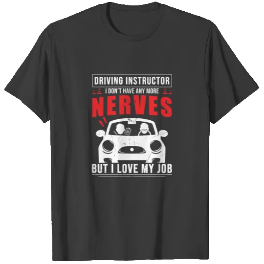 Driving Instructor I Love My Job Funny Driving T-shirt