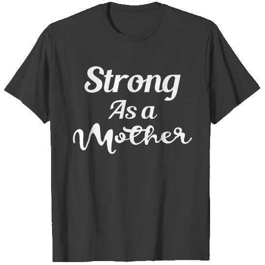 Funny Cool Mama Tee Gift Strong As A Mother T-shirt