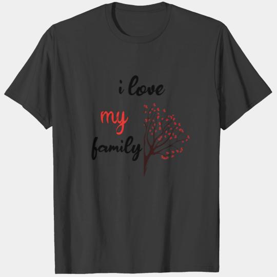 funny i love my family T-shirt