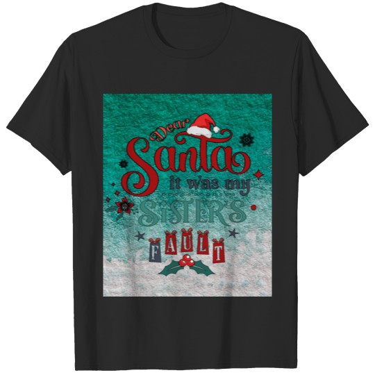 Discover DEAR SANTA IT WAS MY SISTERS FAULT T-shirt