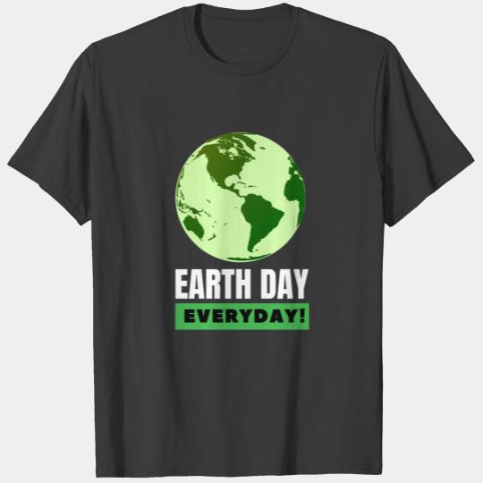 earth day everyday T-shirt