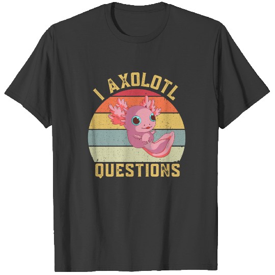 I Axolotl Questions Funny Axolotl Retro Vintage Ki T-shirt