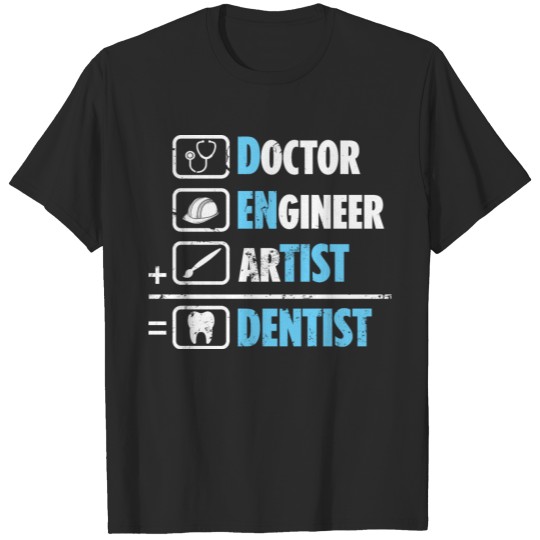 Discover Doctor Engineer Artist Dentist Dental Office Denti T-shirt