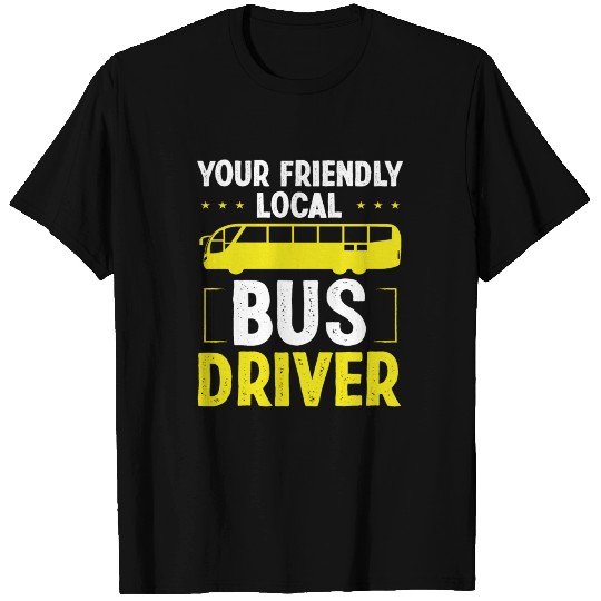Bus Drive Your local School Bus Driver T-shirt