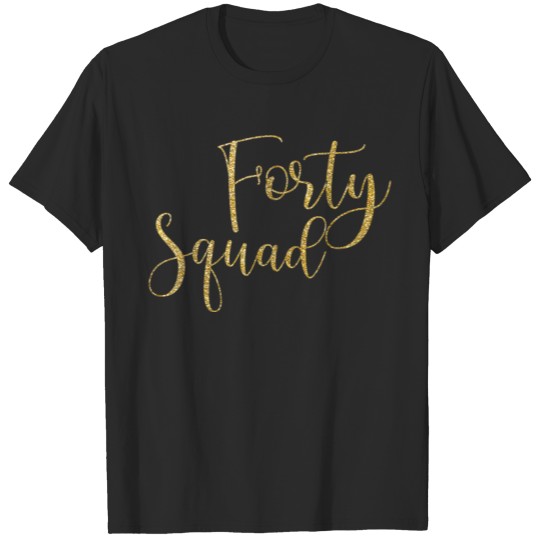 Discover Forty Squad 40th Gold Birthday Party 3145 T-shirt