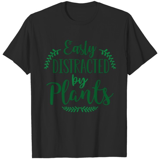 Discover Easily Distracted By Plants T-shirt