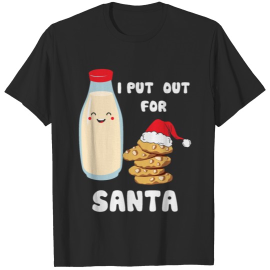 I Put Out For Santa - Funny Cookies Lovers T-shirt