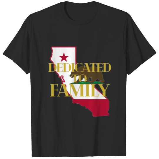 Discover Dedicated to Family! California, CA T-shirt
