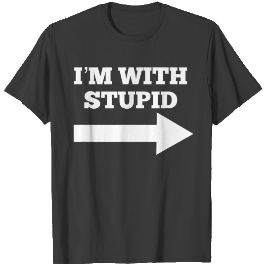 Funny Im With Stupid And Arrow Pointing Righ 3491 T-shirt
