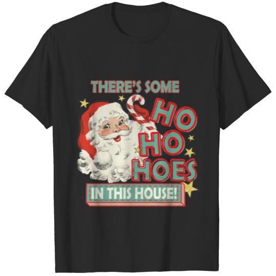 Discover There's Some Ho Ho Hos in this House T-shirt